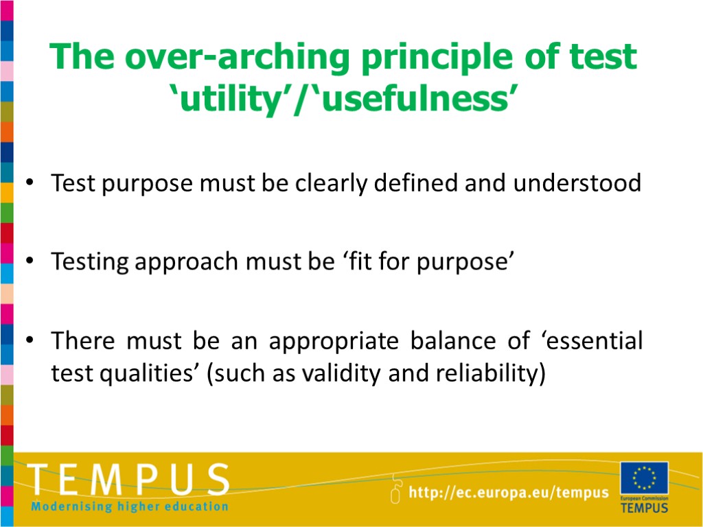 The over-arching principle of test ‘utility’/‘usefulness’ Test purpose must be clearly defined and understood